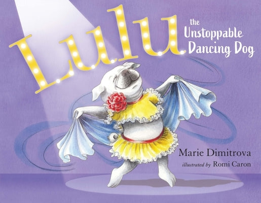 Lulu the Unstoppable Dancing Dog by Dimitrova, Marie