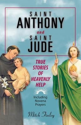 Saint Anthony and Saint Jude: True Stories of Heavenly Help by Finley, Mitch