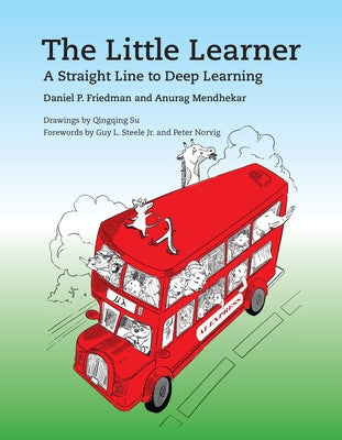 The Little Learner: A Straight Line to Deep Learning by Friedman, Daniel P.