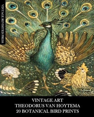 Vintage Art: Theodorus Van Hoytema: 20 Fine Art Prints: Ornithology Ephemera for Framing, Collages and Decoupage by Press, Vintage Revisited