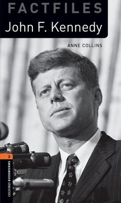 Oxford Bookworms Library Factfiles: Level 2: John F. Kennedy by Collins, Anne