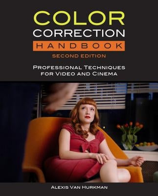 Color Correction Handbook with Access Code: Professional Techniques for Video and Cinema [With Access Code] by Van Hurkman, Alexis