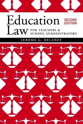 Education Law for Teachers and School Administrators by Delaney, Jerome G.