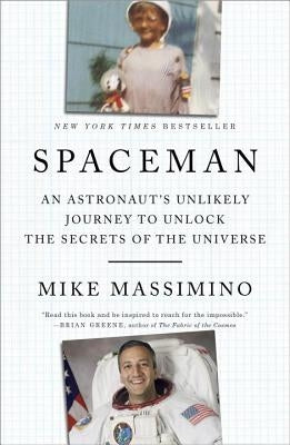 Spaceman: An Astronaut's Unlikely Journey to Unlock the Secrets of the Universe by Massimino, Mike