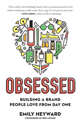 Obsessed: Building a Brand People Love from Day One by Heyward, Emily