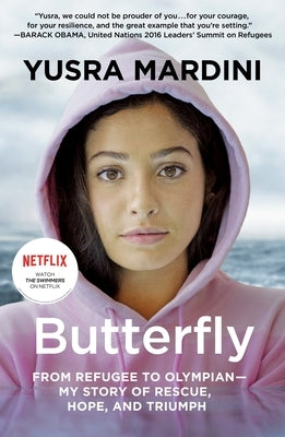 Butterfly: From Refugee to Olympian - My Story of Rescue, Hope, and Triumph by Mardini, Yusra