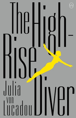 The High-Rise Diver by Von Lucadou, Julia