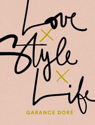 Love Style Life by Dore, Garance