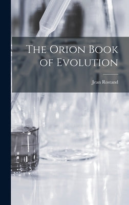 The Orion Book of Evolution by Rostand, Jean 1894-