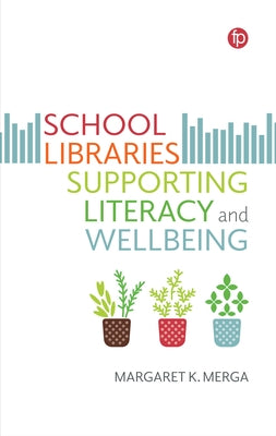 School Libraries Supporting Literacy and Wellbeing by Merga, Margaret K.