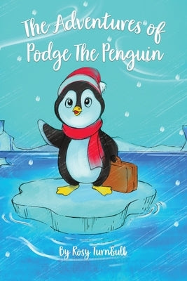 The Adventures of Podge the Penguin by Turnbull, Rosy