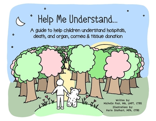 Help Me Understand...: A guide to help children understand hospitals, death, and organ, cornea & tissue donation by Post, Michelle A.