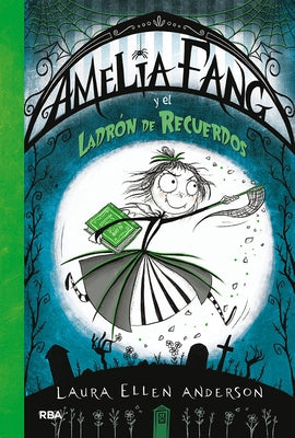 Amelia Fang Y El Ladrón de Recuerdos / Amelia Fang and the Memory Thief by Anderson, Laura Ellen