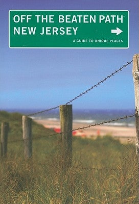 New Jersey Off the Beaten Path(r): A Guide to Unique Places by Scheller, Bill