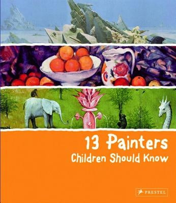 13 Painters Children Should Know by Heine, Florian