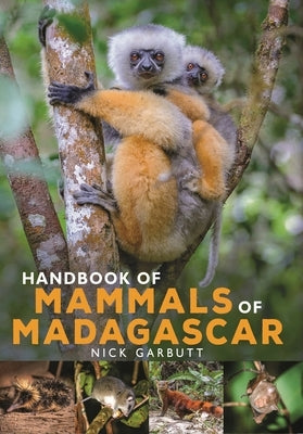 Handbook of Mammals of Madagascar by Garbutt, Nick