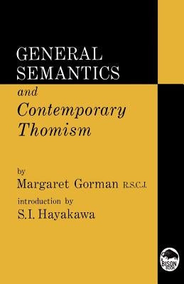 General Semantics and Contemporary Thomism by Gorman, R. S. C. J. Margaret