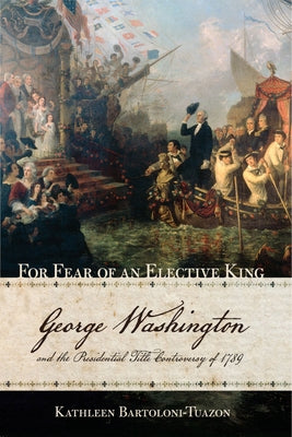 For Fear of an Elective King by Bartoloni-Tuazon, Kathleen