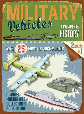 Military Vehicles: A Complete History by Editors of Thunder Bay Press