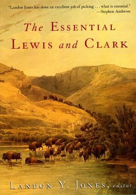 The Essential Lewis and Clark by Jones, Landon Y.