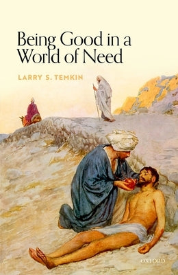 Being Good in a World of Need by Temkin, Larry S.