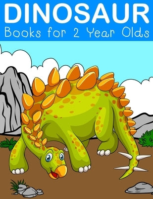 Dinosaur Books for 2 Year Olds: Fantastic Dinosaur Colouring Books for Children Ages 2-5 Years Olds by Marshall, Nick