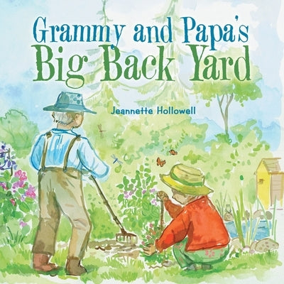 Grammy and Papa's Big Back Yard by Hollowell, Jeannette