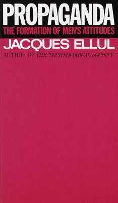 Propaganda: The Formation of Men's Attitudes by Ellul, Jacques