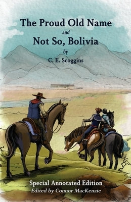 The Proud Old Name and Not So, Bolivia: Special Annotated Edition by Scoggins, Charles Elbert