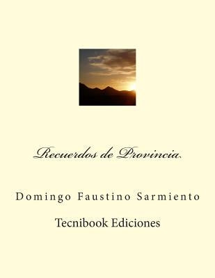 Recuerdos de Provincia by Sarmiento, Domingo Faustino