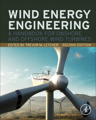 Wind Energy Engineering: A Handbook for Onshore and Offshore Wind Turbines by Letcher, Trevor