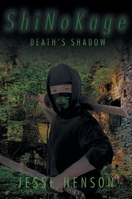 ShiNoKage: Death's Shadow by Henson, Jesse