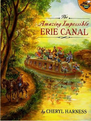 The Amazing Impossible Erie Canal by Harness, Cheryl