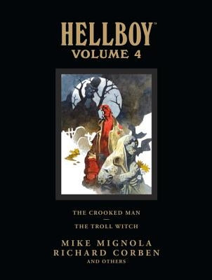 Hellboy Library Volume 4: The Crooked Man and the Troll Witch by Mignola, Mike