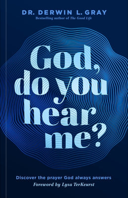 God, Do You Hear Me?: Discover the Prayer God Always Answers by Gray, Derwin