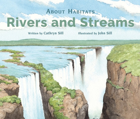 About Habitats: Rivers and Streams by Sill, Cathryn
