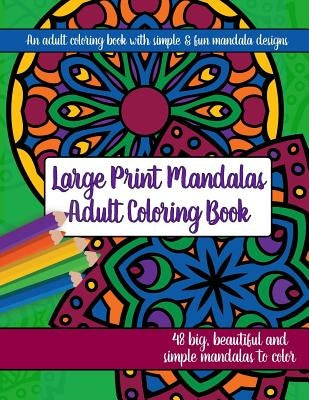 Large Print Mandalas Adult Coloring Book: Big, Beautiful and Simple Mandalas by Brilliant Activity Books