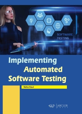 Implementing Automated Software Testing by Kaul, Neha