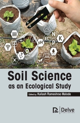 Soil Science as an Ecological Study by Rameshrao Malode, Kailash