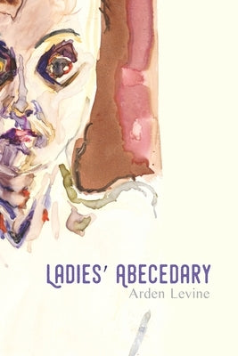 Ladies' Abecedary by Levine, Arden