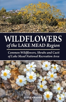 Wildflowers of the Lake Mead Region by Chadde, Steve W.