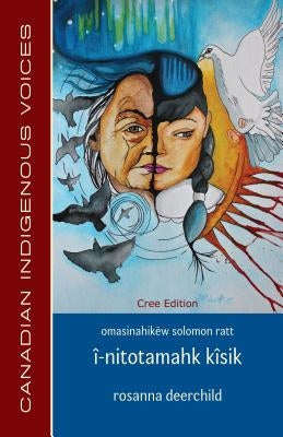 Î-Nitotamahk Kîsik (Cree Edition) by Deerchild, Rosanna