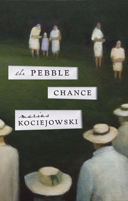 The Pebble Chance: Feuilletons and Other Prose by Kociejowski, Marius