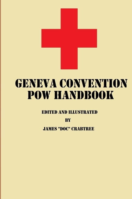 Geneva Convention POW Handbook by Crabtree, James "doc"