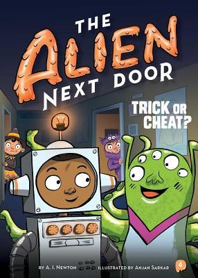 The Alien Next Door 4: Trick or Cheat? by Newton, A. I.