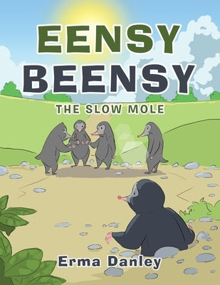 Eensy Beensy: The Slow Mole by Danley, Erma