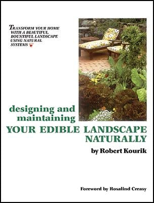 Designing and Maintaining Your Edible Landscape Naturally by Kourik, Robert