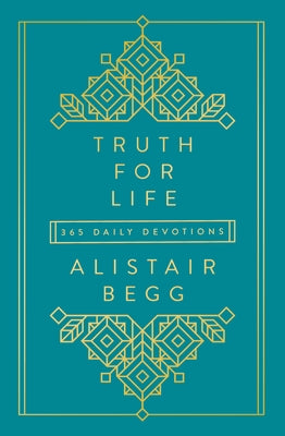 Truth for Life - Volume 1: 365 Daily Devotions 1 by Begg, Alistair