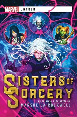 Sisters of Sorcery: A Marvel: Untold Novel by Rockwell, Marsheila
