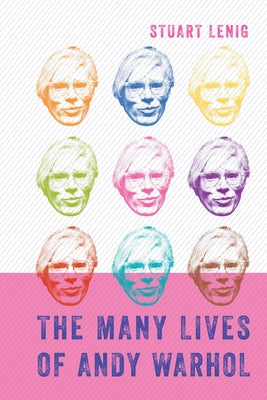 The Many Lives of Andy Warhol by Lenig, Stuart